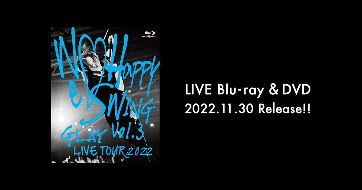 LIVE Blu ray＆DVD GLAY LIVE TOUR  ～We Happy Swing