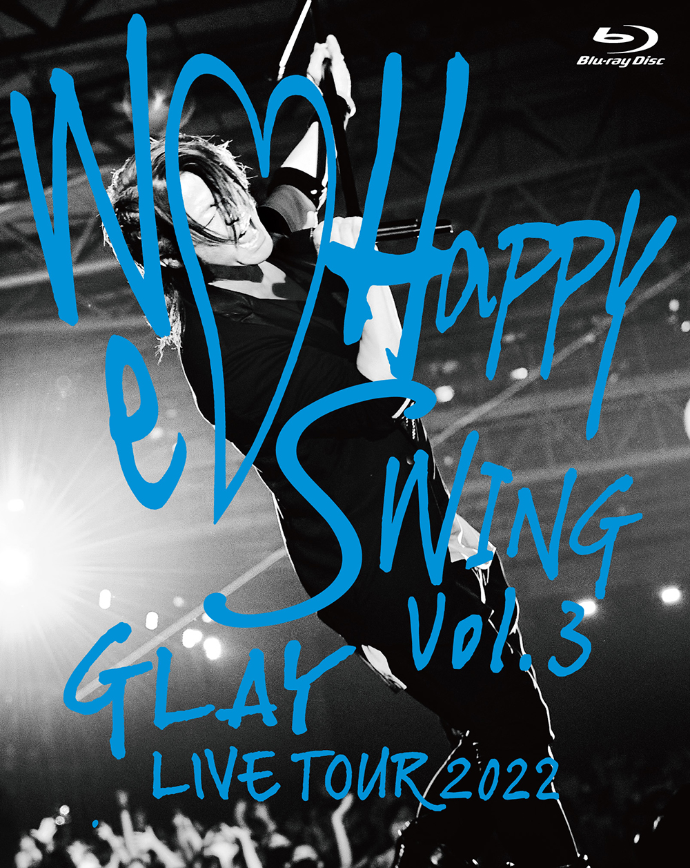 LIVE Blu-ray＆DVD 『GLAY LIVE TOUR 2022 ～We♡Happy Swing～ Vol.3 