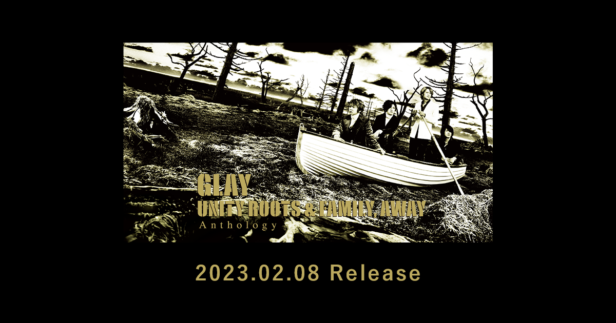 GLAYGLAY / UNITY ROOTS ＆ FAMILY