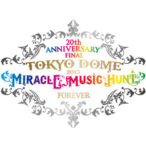 GLAY TOKYO DOME 2015 Miracle Music Hunt Forever