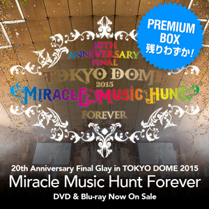 東京ドーム DVD & Blu-ray 数量限定『Premium Box』残りわずか！｜GLAY 