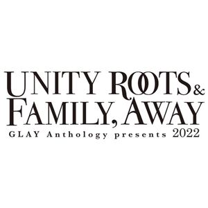 GLAYGLAY / UNITY ROOTS ＆ FAMILY